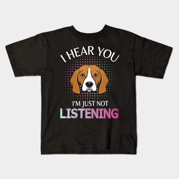 Beagle Dog I Hear You I'm Just Not Listening Happy Dog Day Summer Vacation Christmas In July Kids T-Shirt by melanieteofila